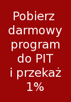 Pobierz darmowy program do PIT i przekaż 1% swojego podatku Pobierz darmowy program do PIT i przekaż 1% swojego podatku